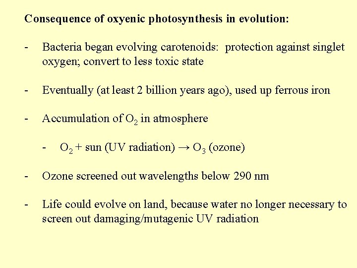 Consequence of oxyenic photosynthesis in evolution: - Bacteria began evolving carotenoids: protection against singlet