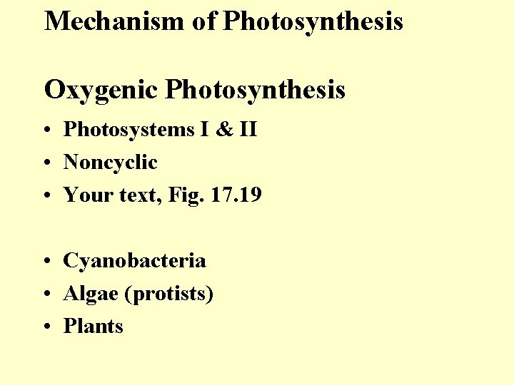 Mechanism of Photosynthesis Oxygenic Photosynthesis • Photosystems I & II • Noncyclic • Your