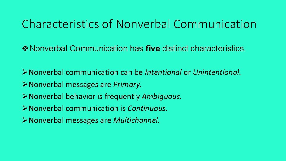 Characteristics of Nonverbal Communication v. Nonverbal Communication has five distinct characteristics. ØNonverbal communication can