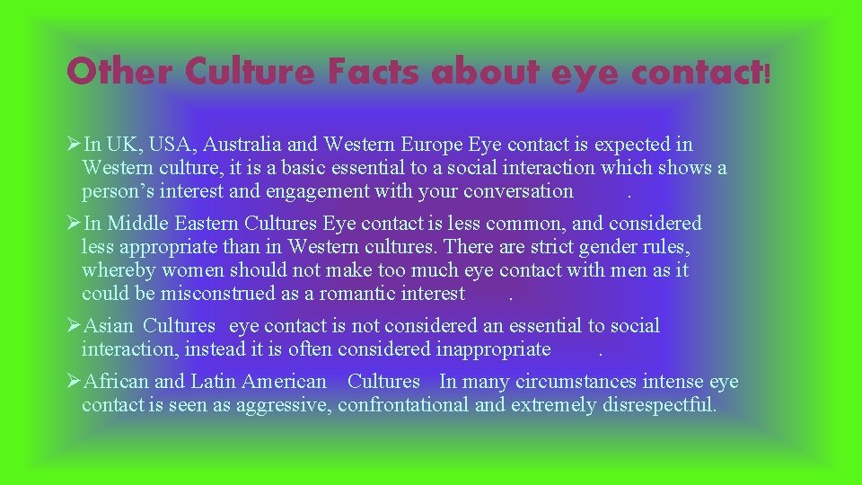 Other Culture Facts about eye contact! ØIn UK, USA, Australia and Western Europe Eye