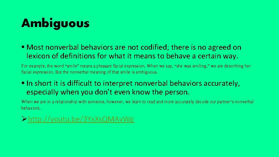 Ambiguous § Most nonverbal behaviors are not codified; there is no agreed on lexicon
