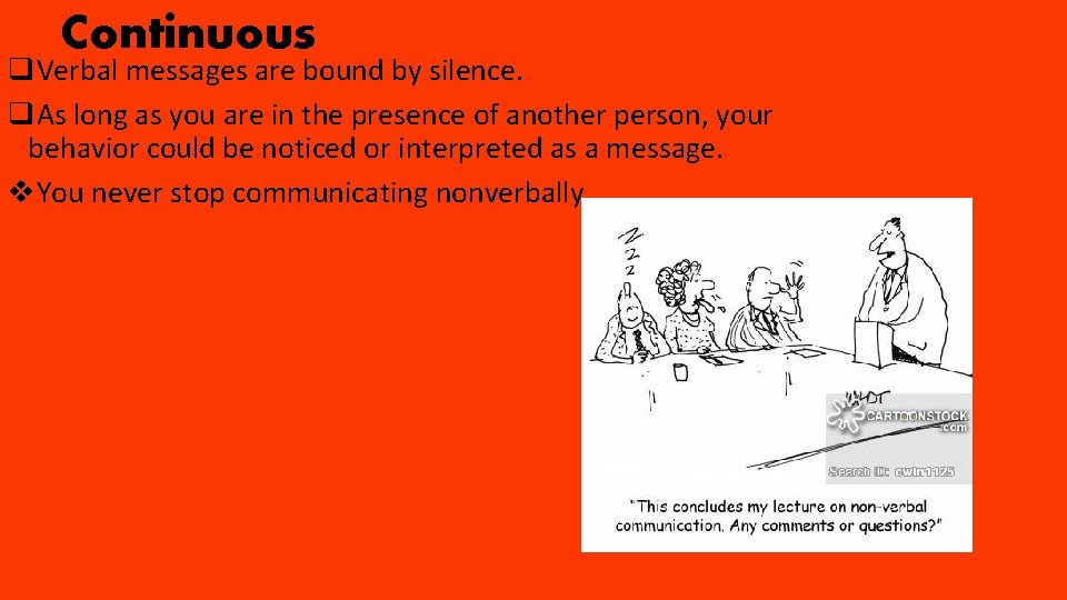 Continuous q. Verbal messages are bound by silence. q. As long as you are