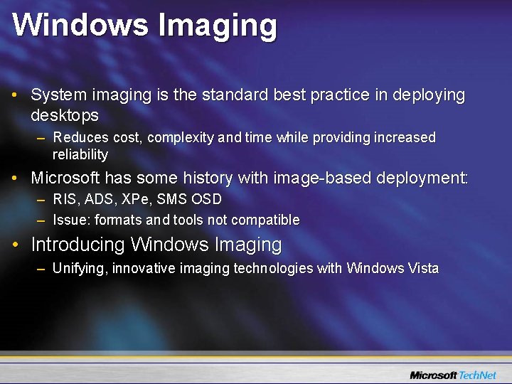 Windows Imaging • System imaging is the standard best practice in deploying desktops –