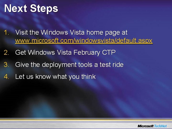 Next Steps 1. Visit the Windows Vista home page at www. microsoft. com/windowsvista/default. aspx