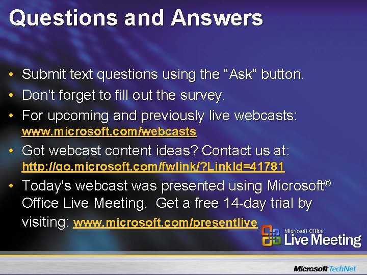 Questions and Answers • • • Submit text questions using the “Ask” button. Don’t