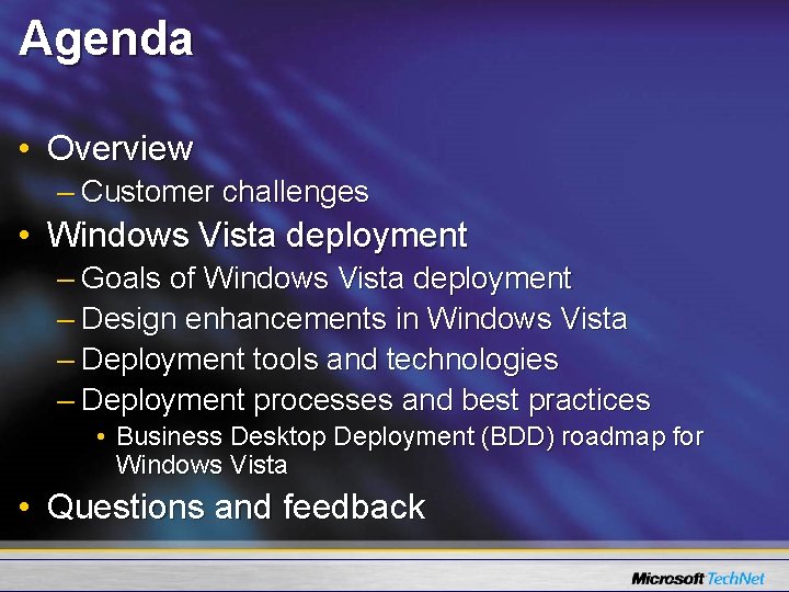 Agenda • Overview – Customer challenges • Windows Vista deployment – Goals of Windows