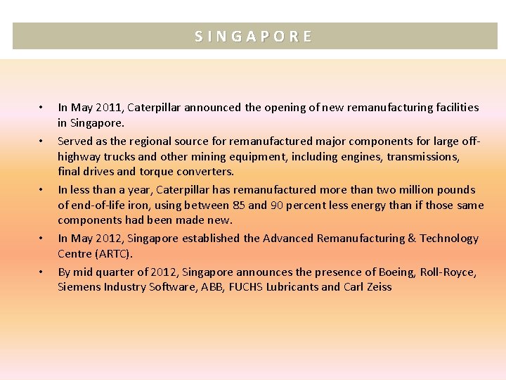 SINGAPORE • • • In May 2011, Caterpillar announced the opening of new remanufacturing