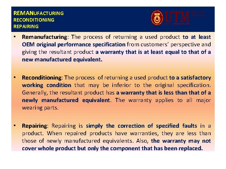 REMANUFACTURING RECONDITIONING REPAIRING • Remanufacturing: Remanufacturing The process of returning a used product to