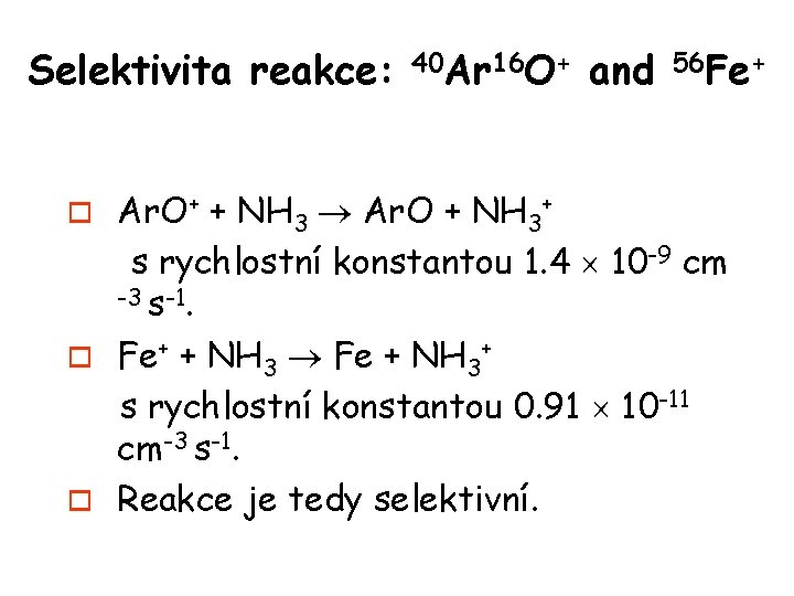 Selektivita reakce: 40 Ar 16 O+ and 56 Fe+ Ar. O+ + NH 3