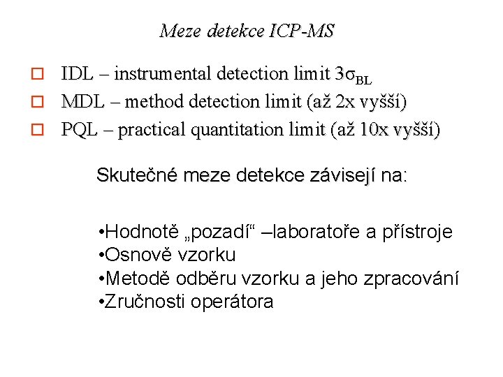 Meze detekce ICP-MS IDL – instrumental detection limit 3σBL o MDL – method detection