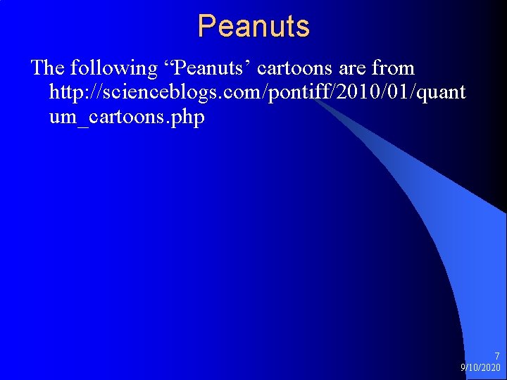 Peanuts The following “Peanuts’ cartoons are from http: //scienceblogs. com/pontiff/2010/01/quant um_cartoons. php 7 9/10/2020