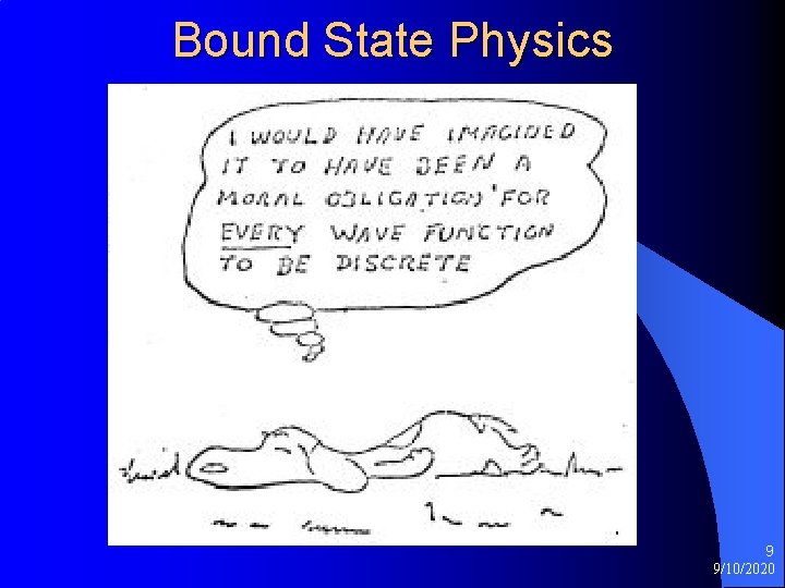 Bound State Physics 9 9/10/2020 