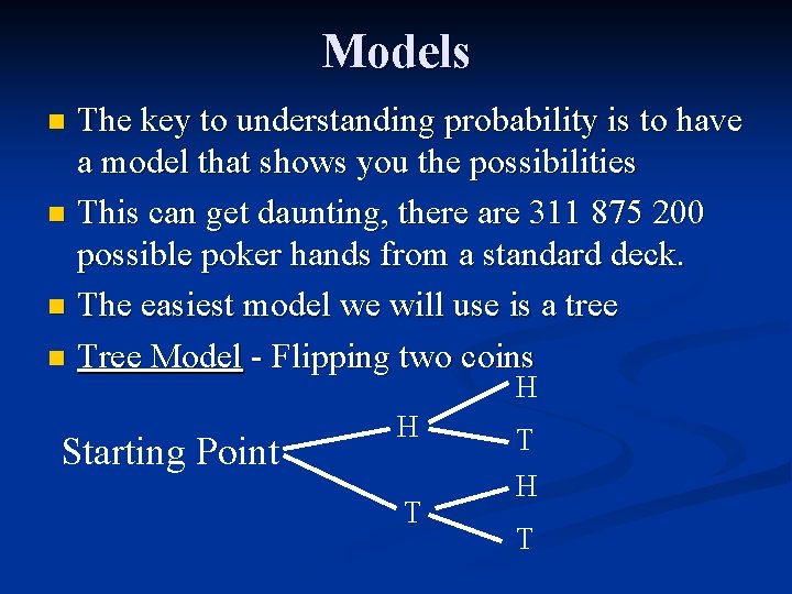 Models The key to understanding probability is to have a model that shows you