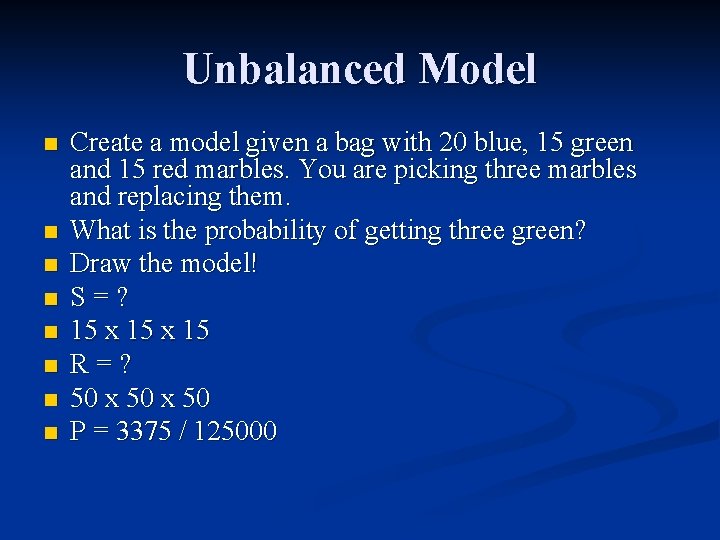 Unbalanced Model n n n n Create a model given a bag with 20