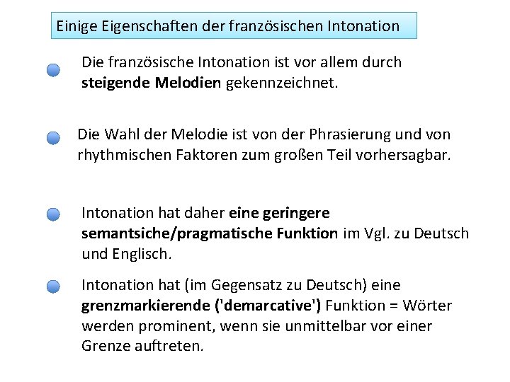 Einige Eigenschaften der französischen Intonation Die französische Intonation ist vor allem durch steigende Melodien