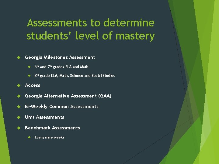 Assessments to determine students’ level of mastery Georgia Milestones Assessment 6 th and 7