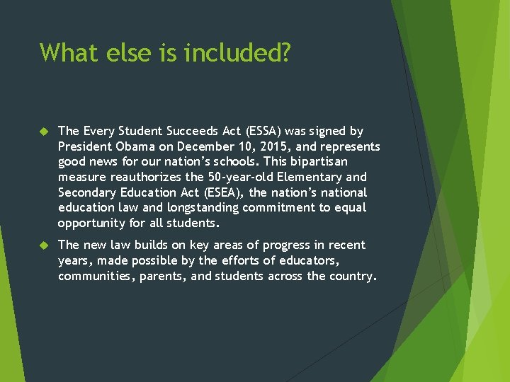 What else is included? The Every Student Succeeds Act (ESSA) was signed by President