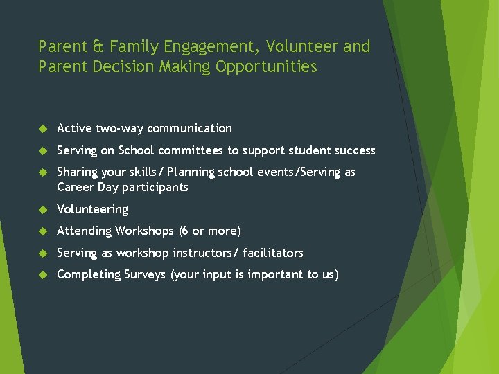 Parent & Family Engagement, Volunteer and Parent Decision Making Opportunities Active two-way communication Serving