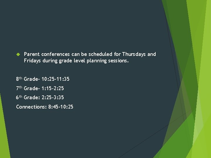 Parent conferences can be scheduled for Thursdays and Fridays during grade level planning Parent conferences can be scheduled for Thursdays and Fridays during grade level planning