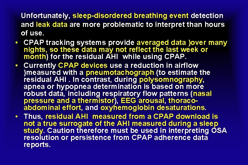 Unfortunately, sleep-disordered breathing event detection and leak data are more problematic to interpret than