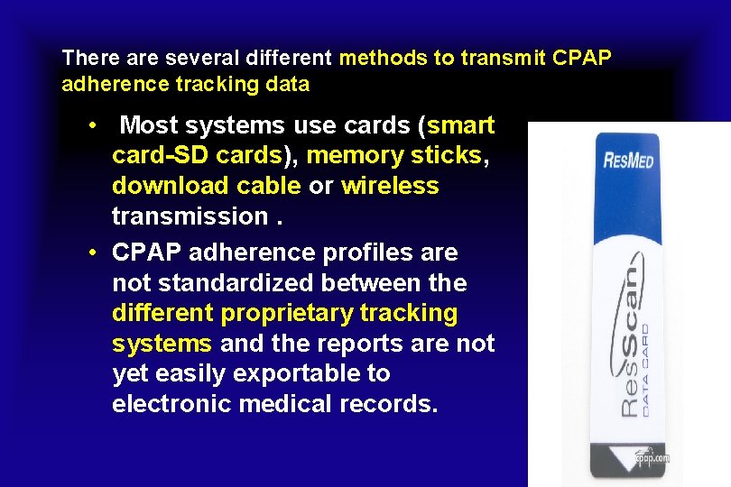 There are several different methods to transmit CPAP adherence tracking data • Most systems