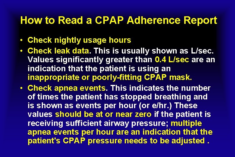 How to Read a CPAP Adherence Report • Check nightly usage hours • Check