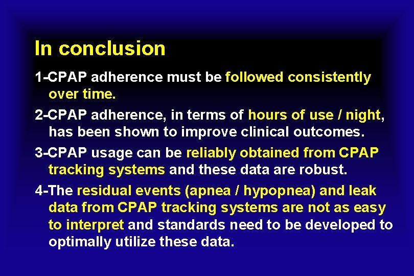 In conclusion 1 -CPAP adherence must be followed consistently over time. 2 -CPAP adherence,