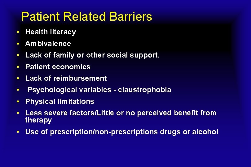 Patient Related Barriers • Health literacy • Ambivalence • Lack of family or other