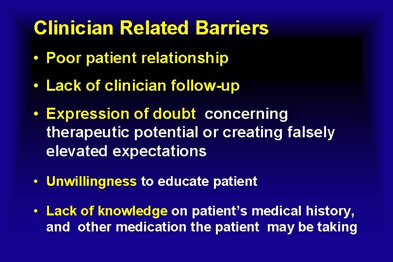 Clinician Related Barriers • Poor patient relationship • Lack of clinician follow-up • Expression