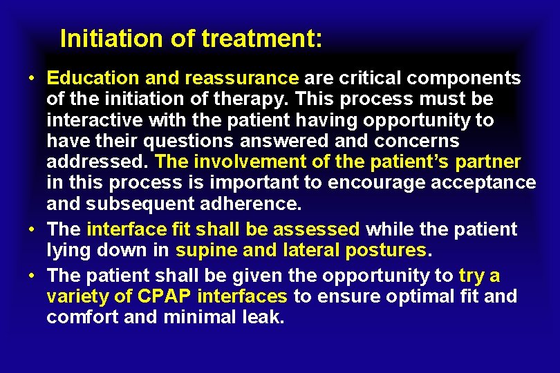 Initiation of treatment: • Education and reassurance are critical components of the initiation of