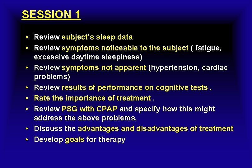 SESSION 1 • Review subject’s sleep data • Review symptoms noticeable to the subject