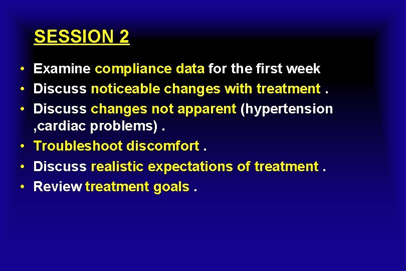 SESSION 2 • Examine compliance data for the first week • Discuss noticeable changes