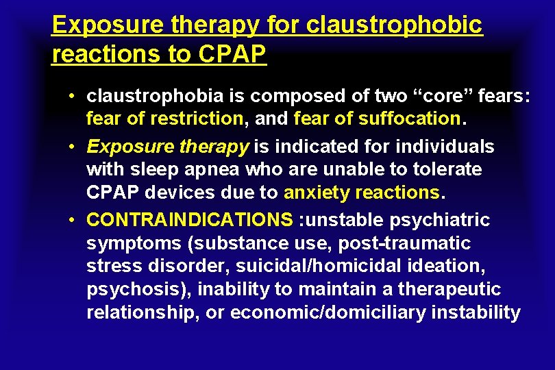 Exposure therapy for claustrophobic reactions to CPAP • claustrophobia is composed of two “core”