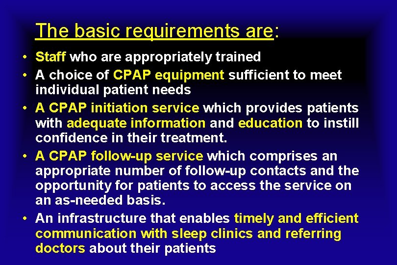 The basic requirements are: • Staff who are appropriately trained • A choice of