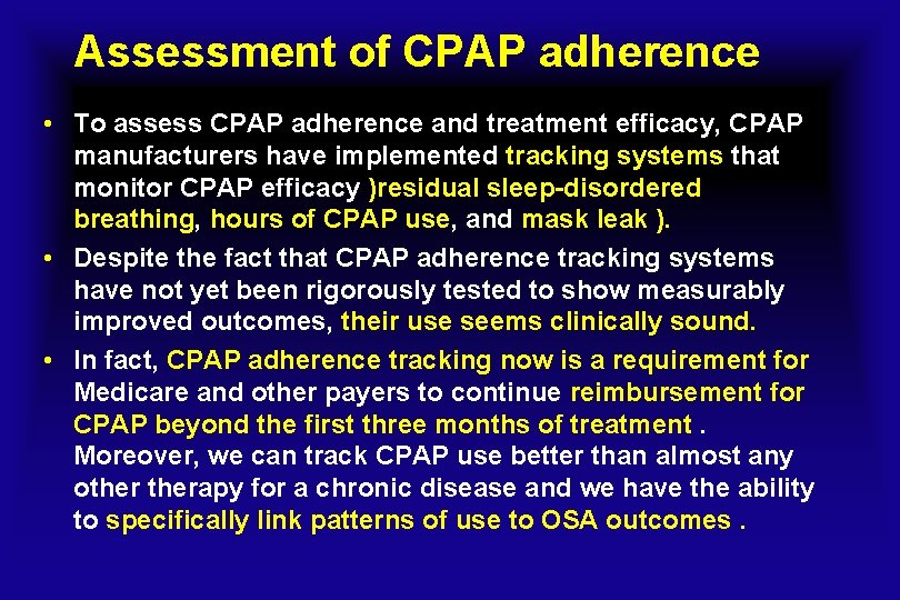 Assessment of CPAP adherence • To assess CPAP adherence and treatment efficacy, CPAP manufacturers