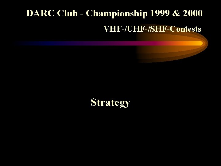 DARC Club - Championship 1999 & 2000 VHF-/UHF-/SHF-Contests Strategy 
