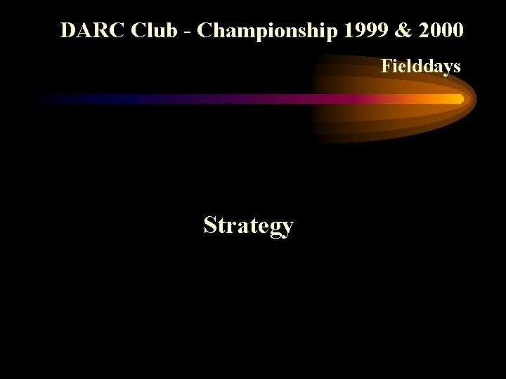 DARC Club - Championship 1999 & 2000 Fielddays Strategy 