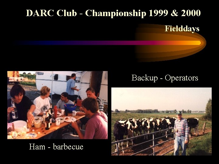 DARC Club - Championship 1999 & 2000 Fielddays Backup - Operators Ham - barbecue