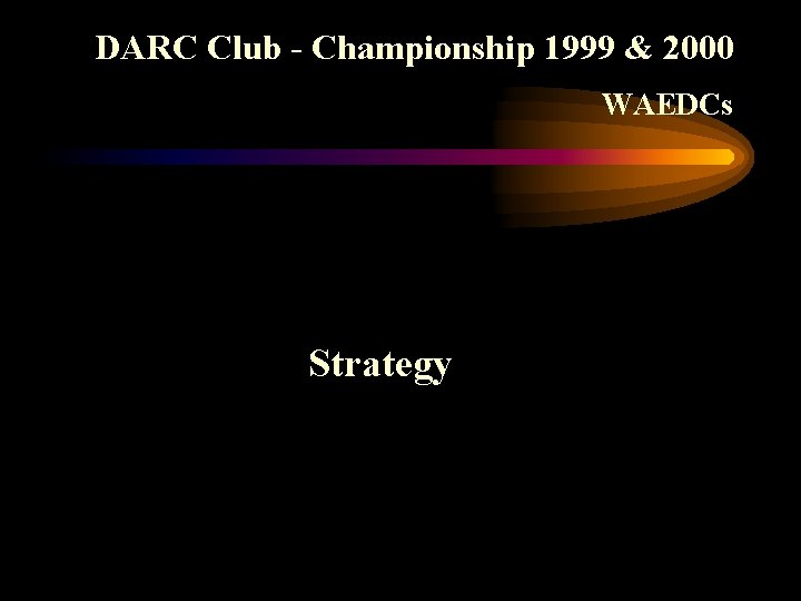 DARC Club - Championship 1999 & 2000 WAEDCs Strategy 