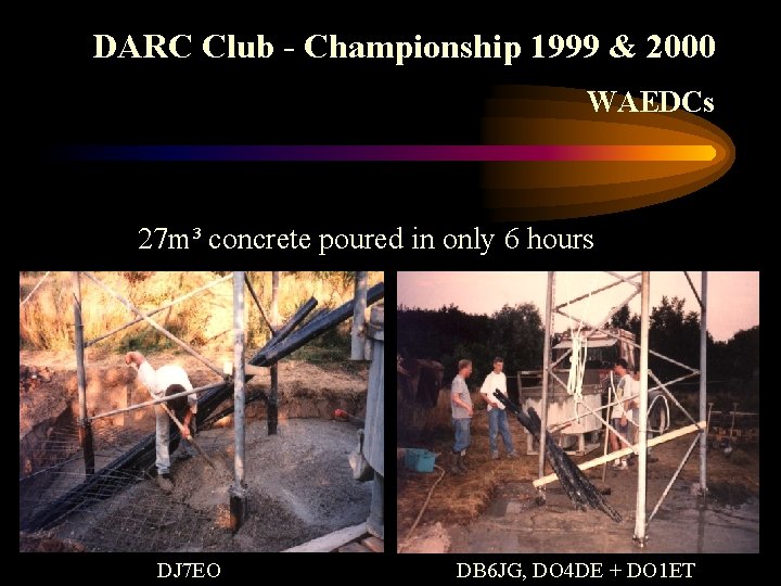 DARC Club - Championship 1999 & 2000 WAEDCs 27 m³ concrete poured in only