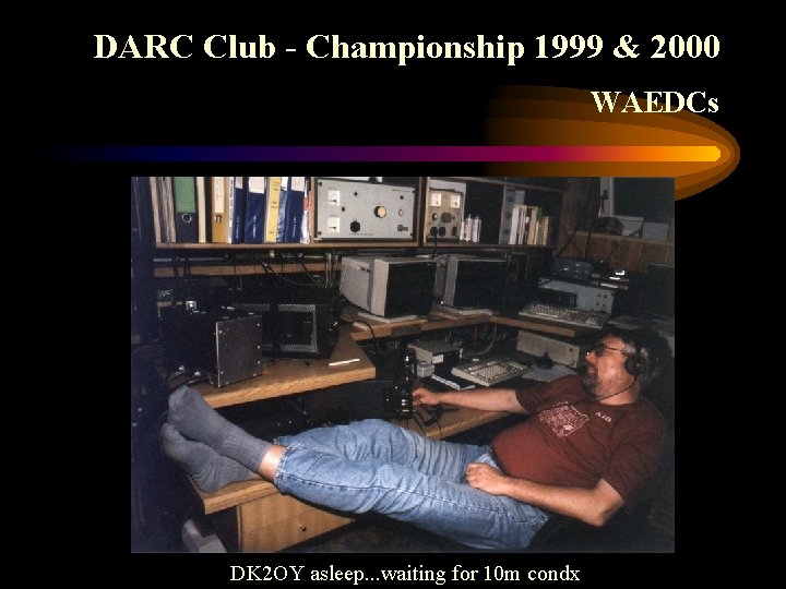 DARC Club - Championship 1999 & 2000 WAEDCs DK 2 OY asleep. . .