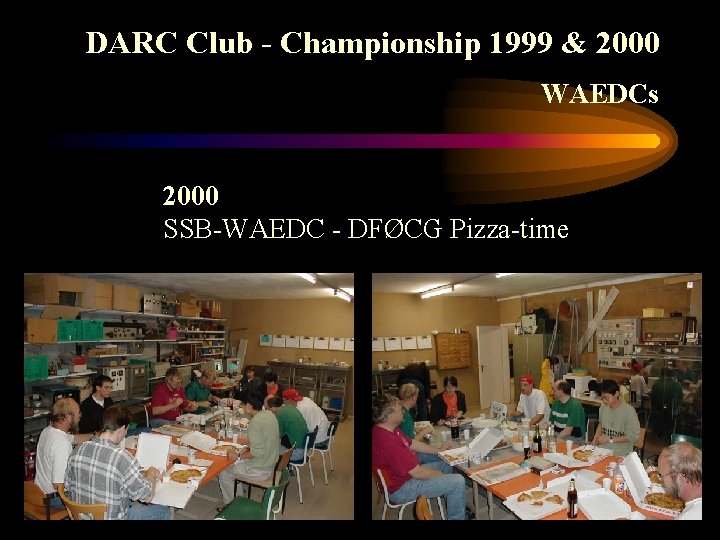 DARC Club - Championship 1999 & 2000 WAEDCs 2000 SSB-WAEDC - DFØCG Pizza-time 