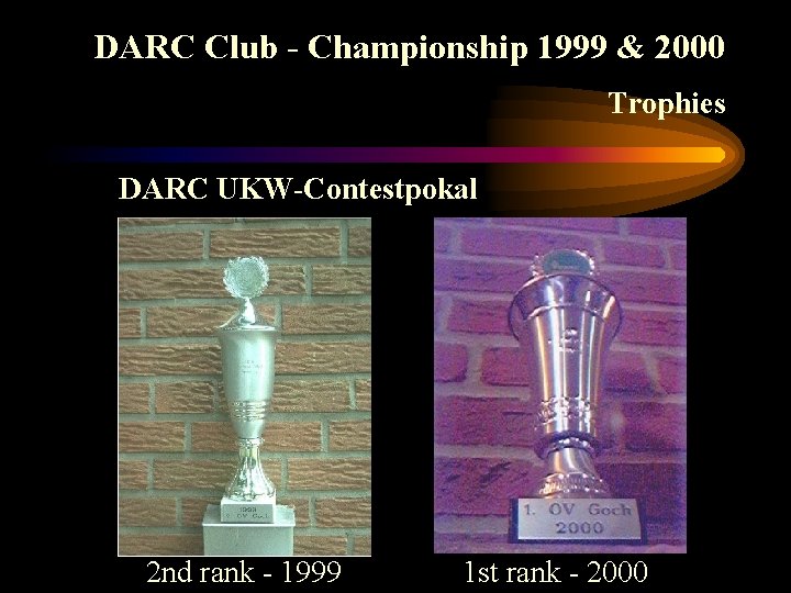 DARC Club - Championship 1999 & 2000 Trophies DARC UKW-Contestpokal 2 nd rank -