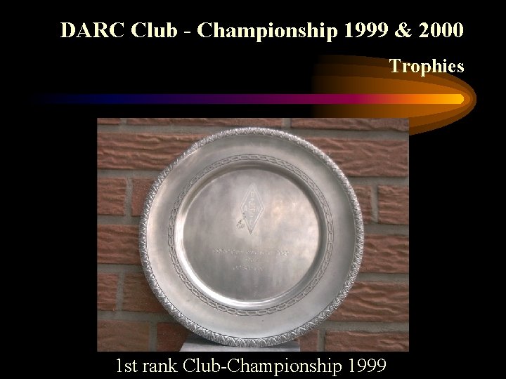 DARC Club - Championship 1999 & 2000 Trophies 1 st rank Club-Championship 1999 