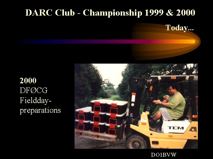 DARC Club - Championship 1999 & 2000 Today. . . 2000 DFØCG Fielddaypreparations DO