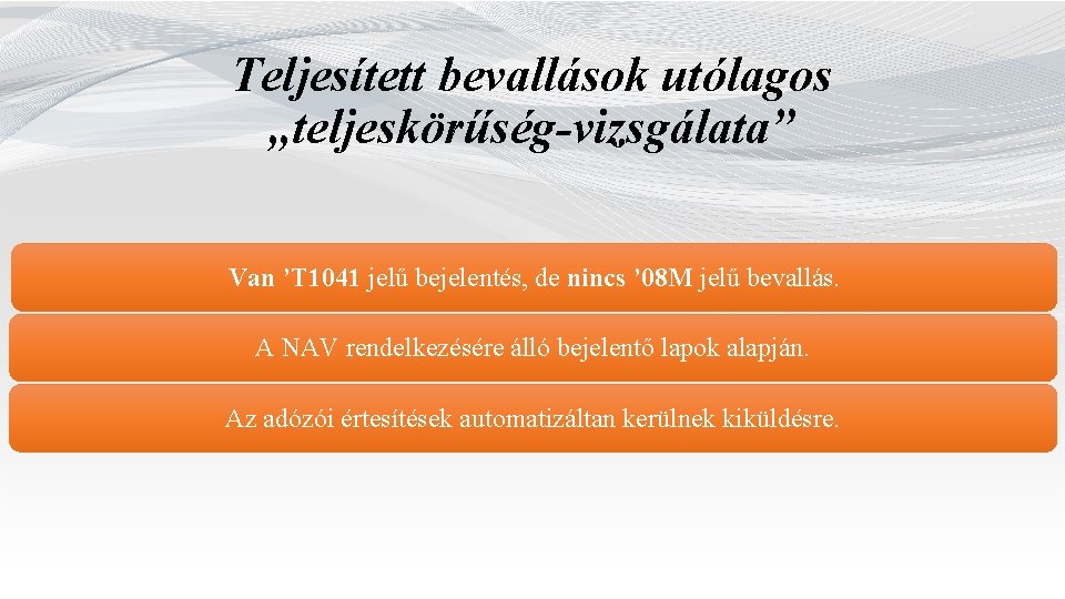 Teljesített bevallások utólagos „teljeskörűség-vizsgálata” Van ’T 1041 jelű bejelentés, de nincs ’ 08 M