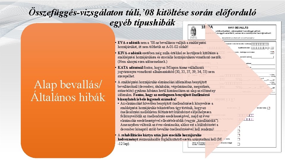 Összefüggés-vizsgálaton túli, ’ 08 kitöltése során előforduló egyéb típushibák • EVA-s adózók nem a