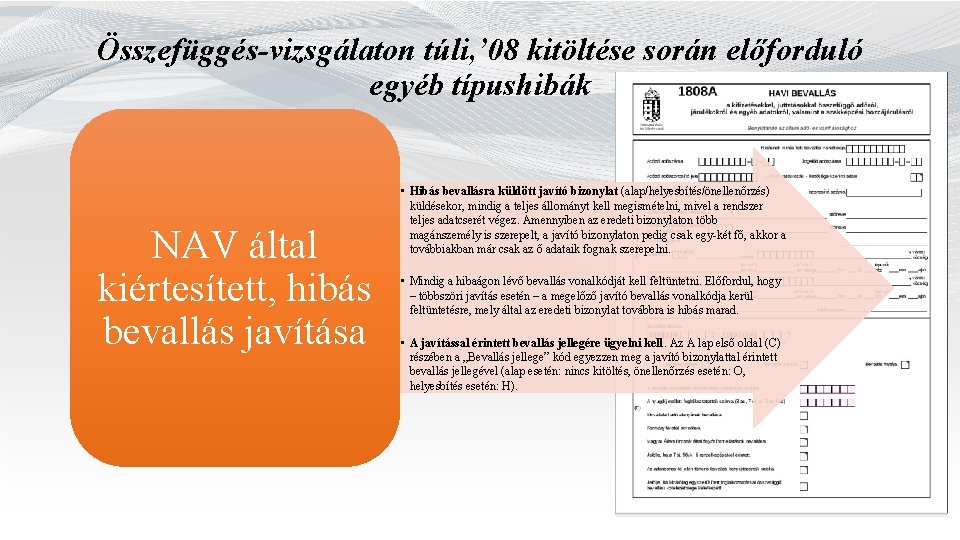 Összefüggés-vizsgálaton túli, ’ 08 kitöltése során előforduló egyéb típushibák NAV által kiértesített, hibás bevallás