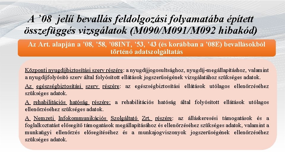 A ’ 08 jelű bevallás feldolgozási folyamatába épített összefüggés vizsgálatok (M 090/M 091/M 092