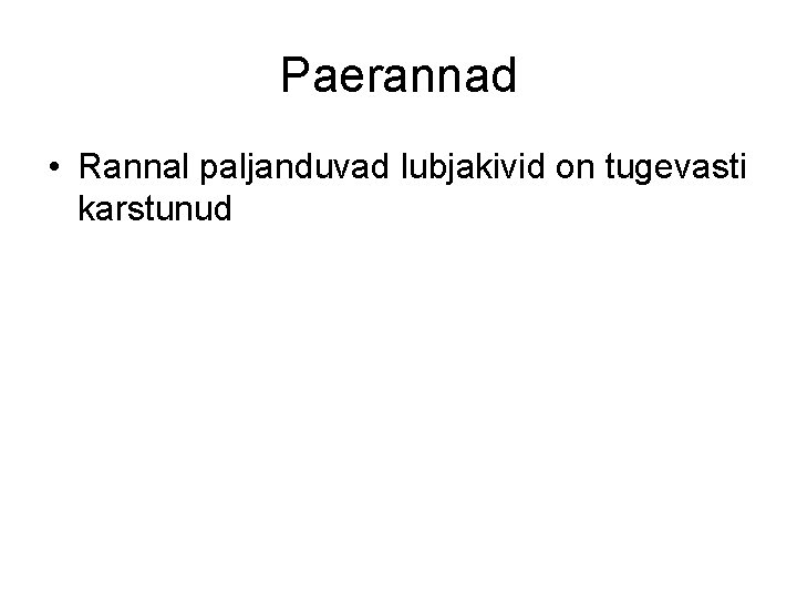 Paerannad • Rannal paljanduvad lubjakivid on tugevasti karstunud 